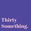 ThirtySomething
