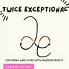 Twice Exceptional: Exploring and Living with Neurodiversity
