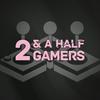 two & a half gamers