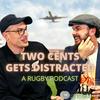 Two Cents gets Distracted - A Rugby Podcast