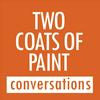 Two Coats of Paint Conversations