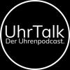 UhrTalk - Der erste deutschsprachige Uhrenpodcast.