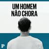 Um homem não chora