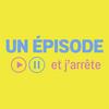 Un épisode et j'arrête