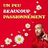 Un peu, beaucoup, passionnément