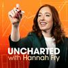 Uncharted with Hannah Fry