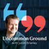Uncommon Ground with Justin Brierley