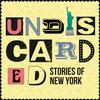 Undiscarded: Stories of New York