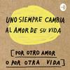 Uno Siempre Cambia El Amor De Su Vida Por Otro Amor O Por Otra Vida. Taller De Redacción