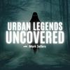 Urban Legends Uncovered