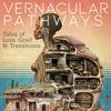 Vernacular Pathways: Tales of Loss, Grief, and Transitions