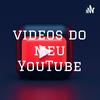 videos do meu YouTube e exclusivos