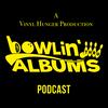 Bowlin' Thru Albums - A Vinyl Hunger Production