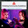 Violating Community Guidelines with Brittany Broski and Sarah Schauer