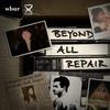 Beyond All Repair