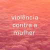 violência contra a mulher