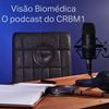 Visão Biomédica - O podcast do CRBM1