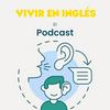 Vivir en Inglés: El Podcast