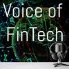 Voice of FinTech®