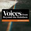 Voices from Beyond the Rainbow