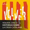 Volver, cinco historias sobre la crisis catalana
