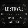 Le Stryge - Histoire &amp; Histoires