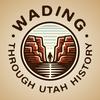 Wading Through Utah History