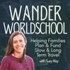 Wander Worldschool: A Slow & Long-Term Family Travel Podcast