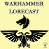 Warhammer Lorecast