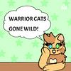 WARRIOR CATS: GONE WILD!