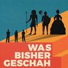 Was bisher geschah - Geschichtspodcast