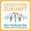 Expedition Zukunft - der Podcast für Organisationsentwicklung