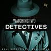 Watching Two Detectives