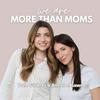We Are More Than Moms