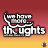 We Have More Thoughts