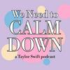 We Need to Calm Down: a Taylor Swift Podcast