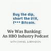 We Was Banking: An HBO Industry Podcast