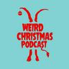 Weird Christmas Podcast