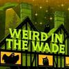 Weird in the Wade