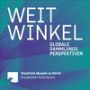 WEITWINKEL – Globale Sammlungsperspektiven – Staatliche Museen zu Berlin