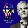 Music, War  & Peace hosted by Neil McCormick