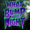 What Goes Bump In the Night