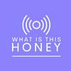 What Is This Honey?