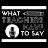 What Teachers Have to Say