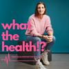 What the Health!? - Der Gesundheitspodcast