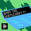 What the Wirtschaft?! - Deutschlandfunk Nova