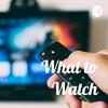 What to Watch