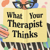 What Your Therapist Thinks