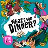 What's For Dinner?