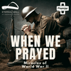 When we prayed: Miracles of World War II